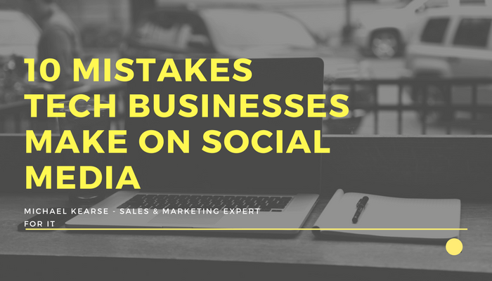 10 Mistakes Tech Businesses Make on Social Media